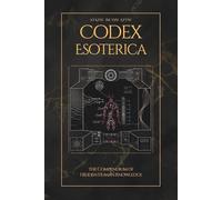 Codex Esoterica: The Compendium of Hidden Human Knowledge