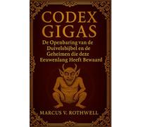 Codex Gigas: De Openbaring van de Duivelsbijbel en de Geheimen die deze Eeuwenlang Heeft Bewaard