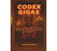 CODEX GIGAS: Origins, Secrets and Survival of the Devil’s Bible through Medieval Craftsmanship and Monastic Tradition