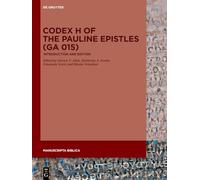 Codex H of the Pauline Epistles (GA 015): Introduction and Edition (Manuscripta Biblica, 14)