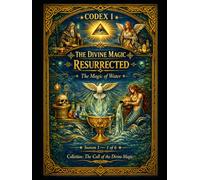 CODEX I THE DIVINE MAGIC RESURRECTED The Magic of Water: Season 1 - 1 of 6 Collection: The Call of the Divine Magic