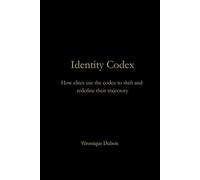 Codex Identity: How The Elite Use The Codex To Level Up And Redefine Their Trajectory