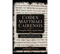 CODEX MATTHAEI CAIRENSIS: O Evangelho Hebreu segundo Mateus