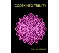 CODEX NEO TRINITY: Ein Codex für die Ewigkeit.