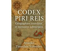 Codex Piri Reis: Géographies interdites et mémoires submergées