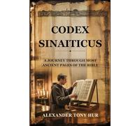 Codex Sinaiticus: A Journey Through most Ancient Pages of the Bible