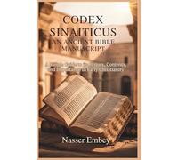Codex Sinaiticus An Ancient Bible Manuscript: A Simple Guide to Its History, Contents, and Importance in Early Christianity