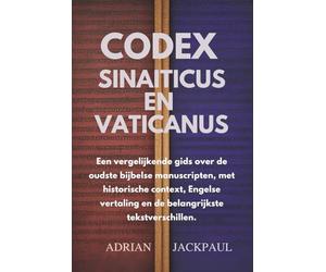 CODEX SINAITICUS EN VATICANUS: Een vergelijkende gids over de oudste bijbelse manuscripten, met historische context, Engelse vertaling en de belangrijkste tekstverschillen.