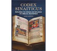 CODEX SINAITICUS: Exploring the Origins and Influence of a Biblical Masterpiece (Guardians of the Sacred Text)