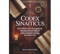 CODEX SINAITICUS (Großdruck-Ausgabe): Verborgene Aufzeichnungen des frühen Christentums enthüllen verbotene Schriften und heilige apostolische Texte