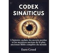 Codex Sinaiticus: L’histoire cachée, les secrets perdus et les mystères anciens de la plus ancienne Bible complète du monde