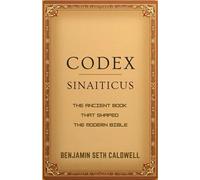 Codex Sinaiticus: The Ancient Book That Shaped the Modern Bible