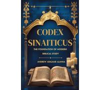 Codex Sinaiticus: The Foundation of Modern Biblical Study