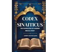 Codex Sinaiticus: The Foundation of Modern Biblical Study