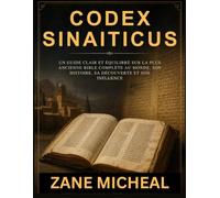 Codex Sinaiticus: Un guide clair et équilibré sur la plus ancienne Bible complète au monde, son histoire, sa découverte et son influence