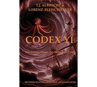 Codex Yî - Der Aufstieg Thions: Ein mythisches Ergänzungswerk zum Weltenbau (Yî - Sagas und Mythen)