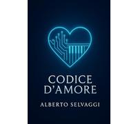 Codice d'Amore: Un padre, due figlie, un cuore artificiale (E P I C A)
