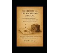 Códice de la Transcripción Musical: Inteligencia Artificial Música AI IA (IA & Música: Creatividad, Tecnología y Arte)