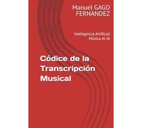 Códice de la Transcripción Musical: Inteligencia Artificial Música (Educación y Música - Técnica y Pedagogía)