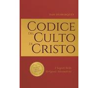 Codice del Culto di Cristo: I Segreti Delle Religioni Abramitiche