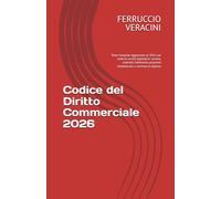 Codice del Diritto Commerciale 2026: Testo integrale aggiornato al 2026 con tutte le novità legislative: società, contratti, fallimento, proprietà intellettuale e commercio digitale
