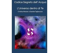 Codice Segreto dell' Acqua: L'Universo dentro di Te