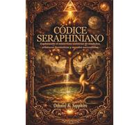 CÓDICE SERAPHINIANO: Explorando el misterioso universo de símbolos, criaturas fantásticas y mundos surrealistas