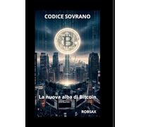 Codice Sovrano, la nuova alba di Bitcoin.