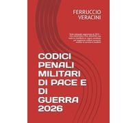 CODICI PENALI MILITARI DI PACE E DI GUERRA 2026: Testo integrale aggiornato al 2026 - R.D. 1024/1941 e R.D. 303/1941 con tutte le modifiche in vigore, ... avvocati, militari in servizio e studenti
