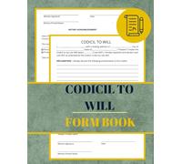 Codicil to Will Form Book: Amendment to Last Testament Document With Notary Section, A legal document that modifies an existing will | 60 Forms