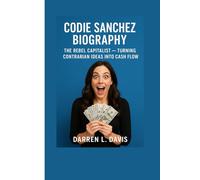 CODIE SANCHEZ BIOGRAPHY: The Rebel Capitalist - Turning Contrarian Ideas into Cash Flow.