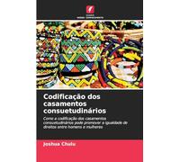 Codificação dos casamentos consuetudinários: Como a codificação dos casamentos consuetudinários pode promover a igualdade de direitos entre homens e mulheres