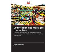 Codification des mariages coutumiers: Comment la codification des mariages coutumiers pourrait favoriser l'égalité des droits entre les hommes et les femmes