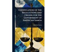 Codification of the Regulations and Orders for the Government of American Samoa
