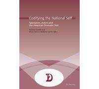 Codifying the National Self : Spectators, Actors and the American Dramatic Text
