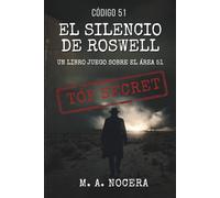 Código 51: El silencio de Roswell: Novela Interactiva de Suspenso y Conspiración: Un Librojuego sobre el Area 51 (Expediente Roswell) (Archivos Top Secret)