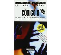 Codigo B: Los mensajes ocultos que nos esconde la biblia (El archivo del misterio de Iker Jimenez)