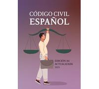 CÓDIGO CIVIL ESPAÑOL: EDICIÓN A4 ACTUALIZADA PARA OPOSITORES, ESTUDIANTES Y PROFESIONAL DEL DERECHO