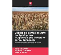 Código de barras de ADN da Spodoptera frugiperda que infesta o sorgo, Junagadh: Região de Saurashtra (Junagadh) de Gujarat