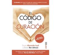 Codigo de Curacion, El: Seis minutos para sanar la fuente de cualquier problema de salud, exito y relaciones personales