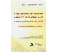 Código De Defesa Do Consumidor: O Princípio Da Vulnerabilidade No Contrato, Na Publicidade, Nas Demais Práticas Comerciais