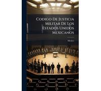 Codigo De Justicia Militar De Los Estados Unidos Mexicanos