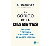 Codigo de la Diabetes, El: Prevenir Y Revertir La Diagetes Tipo 2 De Manera Natural