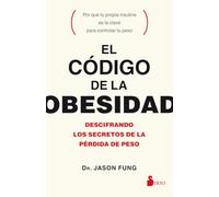 Codigo de la Obesidad, El: Descifrando Los Secretos De La Pérdida De Peso/ Deciphering the Secrets of Weight Loss