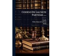 Codigo De Las Siete Partidas ......