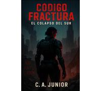 CÓDIGO FRACTURA: El Colapso del Sur: Libro 1: Una distopía cyberpunk de acción y rebelión
