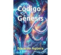 Código Génesis: Un thriller de ciencia ficción sobre experimentos genéticos, conspiraciones gubernamentales y el despertar de una especie que debió seguir extinta: 11 (Novelas de ciencia ficción)