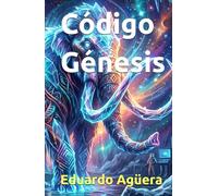 Código Génesis: Un thriller de ciencia ficción sobre experimentos genéticos, conspiraciones gubernamentales y el despertar de una especie que debió seguir extinta (Novelas de ciencia ficción)