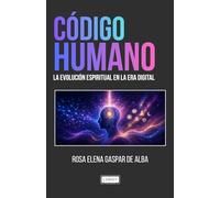 Código Humano: La Evolución Espiritual en la Era Digital