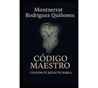 Código Maestro: Cuando el reloj te habla (El lenguaje del Tiempo)